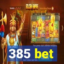 385 bet